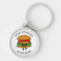 Stop Staring at my Buns | Food Pun Keychain