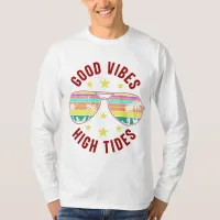 Stylish Sunglasses With Good Vibes High Tides T-Shirt