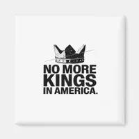 No More Kings In America Magnet