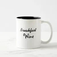 Breakfast Wine Funny Quote Coffee Humor Two-Tone Coffee Mug