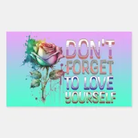 Don't Forget to Love Yourself Rectangular Sticker