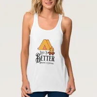 Life is Better around a Campfire Tank Top