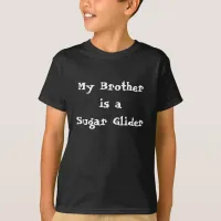 My Brother is a Sugar Glider T-Shirt