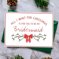 Chic Bridesmaid Proposal All I Want for Christmas Card