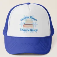 Snow Day Okay Cozy Reading Frosty Fun Trucker Hat