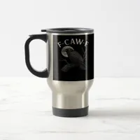 F-Caw-F Funny Quote Travel Mug
