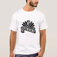 Funny Thanksgiving Leftovers Are For Quitters Turk T-Shirt