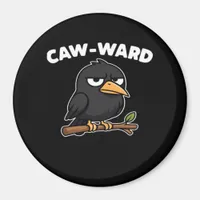 Caw-Ward Funny Quote Magnet