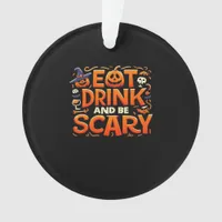 Halloween Eat Drink And Be Scary Ornament