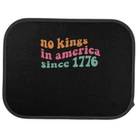 No Kings In America Since 1776 Retro Groovy No Kin Car Floor Mat