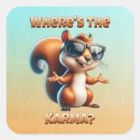 Where's the Karma Funny Squirrel in Shades Square Sticker