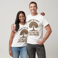 Family Is A Gift  T-Shirt