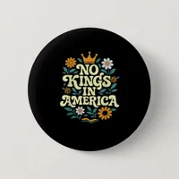 No Kings In America Since 1776 Freedom Classic Button