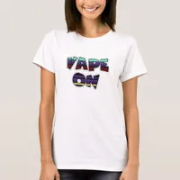 Vape On Pro-Vaping  T-Shirt