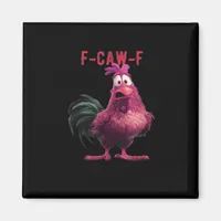 F-Caw-F-Chicken Essential Aesthetic Unique Magnet