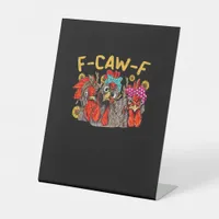 F-Caw-F Chicken Tee Men Women Funny F-Caw-F Sarcas Pedestal Sign