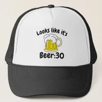 Looks like its Beer30 Drinking Humor Trucker Hat
