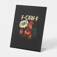 F Caw F Funny Angry Rooster Graphic Retro Style Pedestal Sign