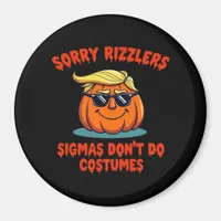 Rizzlers, Sigmas Don’t Do Costumes - Trumpkin Sigm Magnet