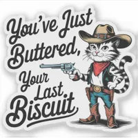 You've Just Buttered Your Last Biscuit Cowboy Cat Sticker