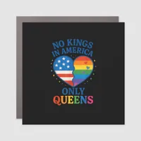No Kings In America Only Queens Funny Queer Gay Pr Car Magnet
