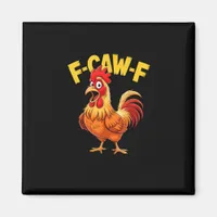 F Caw F Funny Quote Rooster Meme Lover Design Magnet