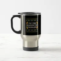 Tis Season For Tamales Funny Mexican Christmas Travel Mug