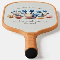 Funny Colorful Nudibranchs and Corals Pickleball Paddle