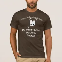 Funny Life Without a T-shirt Is Topless Men's Tee