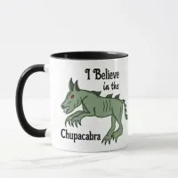 I Believe in the Chupacabra  Mug