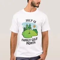 July is Family Golf Month T-Shirt