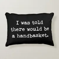 To Hell in a Handbasket Meme Accent Pillow