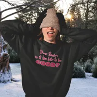 Dear Santa is it too late to be Good Christmas Sweatshirt