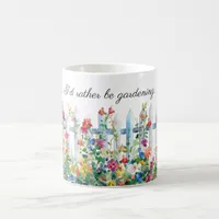 I'd Rather Be Gardening, Fence and Flowers Coffee Mug