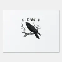 F-Caw-F Funny Raven Pun Gothic Crow Humor Aestheti Sign