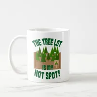 Tree Lot Is My Hot Spot Holiday Design T-Shirt Coffee Mug