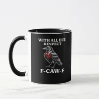 Polite F-Caw-F Mug