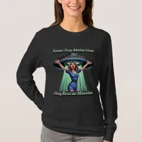 Some Say Abduction, I saw Rescue Funny UFO T-Shirt