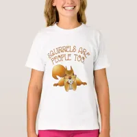 Squirrels Are People Too T-Shirt