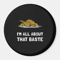 All About That Baste Funny Thanksgiving Style Magnet