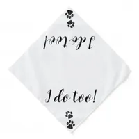 I Do Too - Cute Pet Dog Wedding Bandana