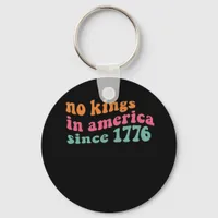 No Kings In America Since 1776 Retro Groovy No Kin Keychain