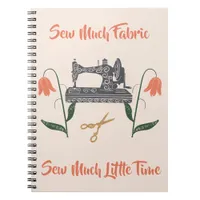 Sewing Enthusiast-Sew Much Fabric, Sew Little Time Notebook