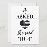 He Asked She Said 10-4 Law Enforcement Wedding Save The Date