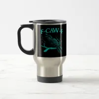 Funny F-Caw-F Humor Crow Gothic Travel Mug