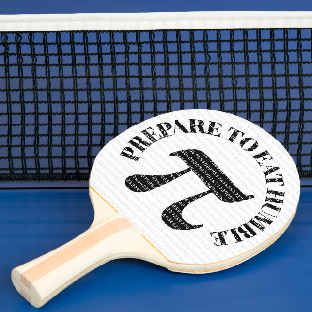 Funny Prepare to Eat Some Humble Pi Ping Pong Paddle