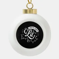 Christmas Eve Merry Christmas - Let's Get Lit Clas Ceramic Ball Christmas Ornament