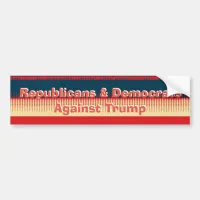 Republicans & Democrats Against Trump Bumper Bumper Sticker