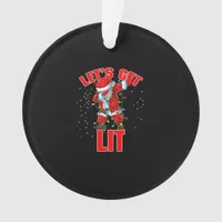 Let's Get Lit Drinking Santa Hat Dabbing Christmas Ornament