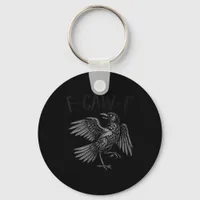 Raven F-Caw-F Funny Raven Quote Keychain